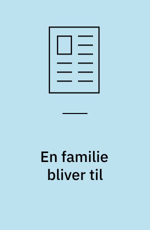 En familie bliver til : om kostbehandling som optimeringsproces for familiens socialitet