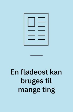 En flødeost kan bruges til mange ting