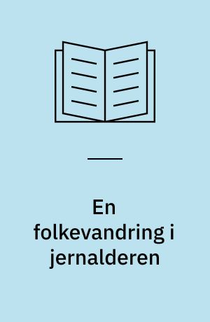 En folkevandring i jernalderen : (Billedred.: Birgit Sylvander og forfatteren