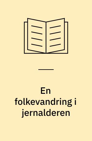 En folkevandring i jernalderen : (Billedred.: Birgit Sylvander og forfatteren