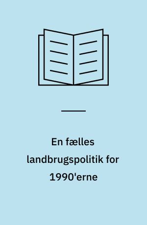 En fælles landbrugspolitik for 1990'erne