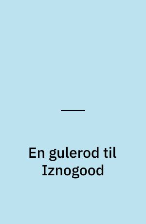 En gulerod til Iznogood : den gode, gode Kalif Al Raptusch's forunderlige eventyr