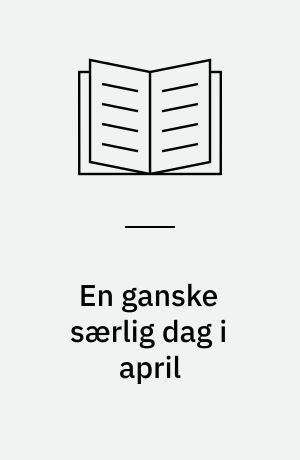 En ganske særlig dag i april