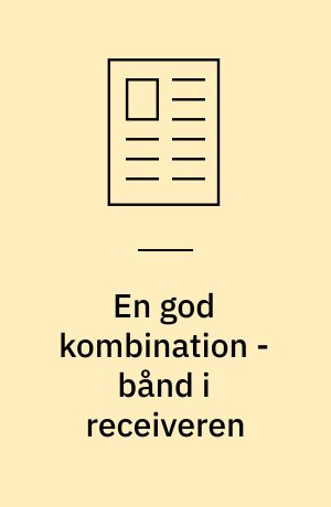 En god kombination - bånd i receiveren