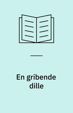 En gribende dille : undervisningsmateriale med diverse fangelege, stafetter, stikboldlege, boldøvelser, boldlege og småspil