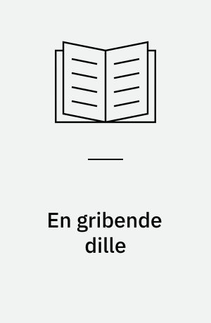 En gribende dille : undervisningsmateriale med diverse fangelege, stafetter, stikboldlege, boldøvelser, boldlege og småspil
