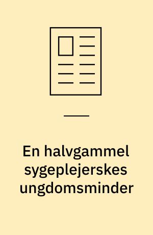 En halvgammel sygeplejerskes ungdomsminder