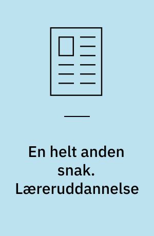 En helt anden snak. Læreruddannelse