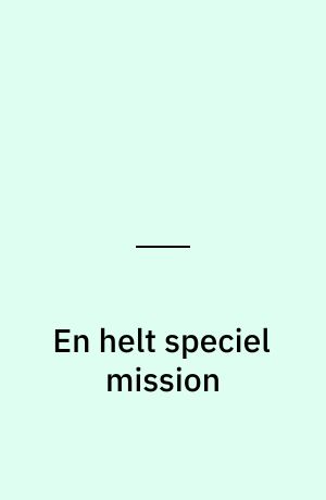 En helt speciel mission