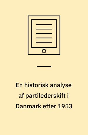 En historisk analyse af partilederskift i Danmark efter 1953