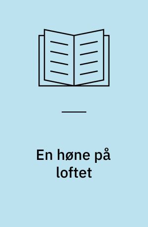 En høne på loftet
