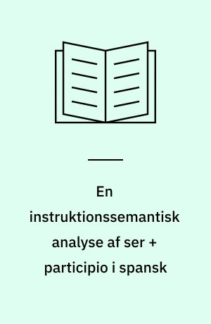 En instruktionssemantisk analyse af ser + participio i spansk