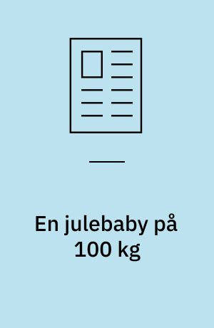 En julebaby på 100 kg