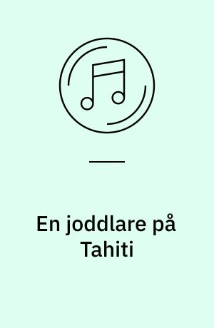 En joddlare på Tahiti : Hawaii-foxtrot