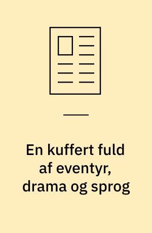En kuffert fuld af eventyr, drama og sprog