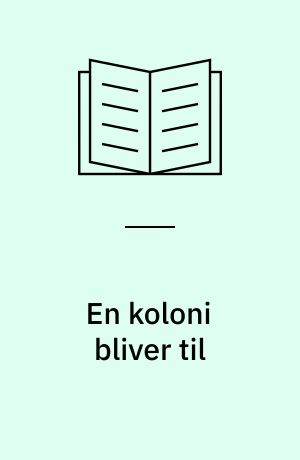 En koloni bliver til