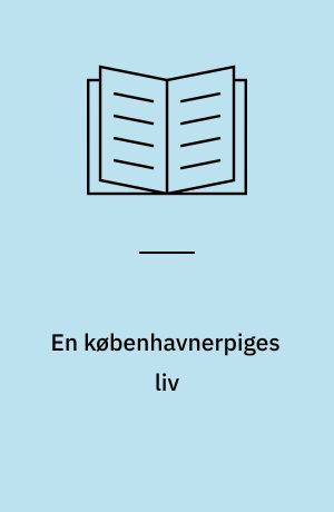 En københavnerpiges liv : København omkring år 1800