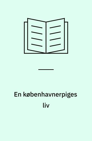 En københavnerpiges liv : København omkring år 1800