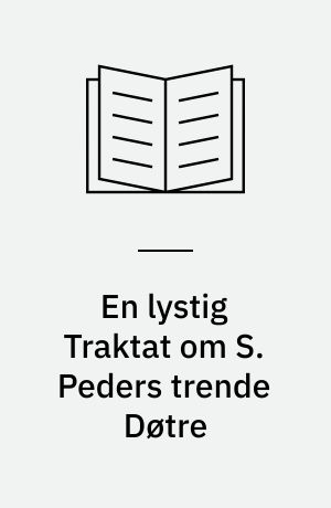 En lystig Traktat om S. Peders trende Døtre