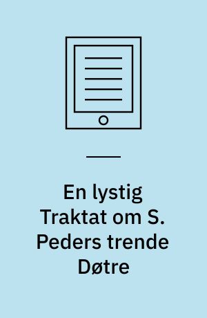 En lystig Traktat om S. Peders trende Døtre