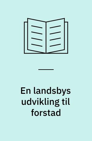 En landsbys udvikling til forstad belyst ved hjælp af statistik og kort : Bellinge