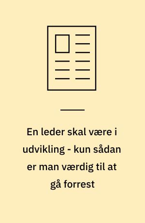 En leder skal være i udvikling - kun sådan er man værdig til at gå forrest