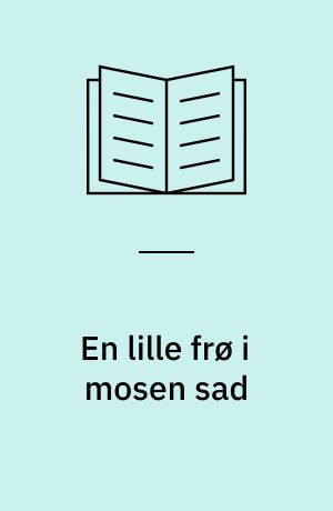 En lille frø i mosen sad