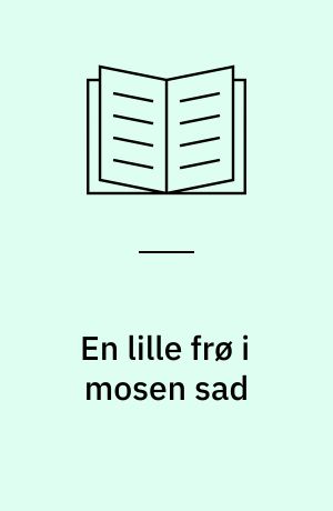 En lille frø i mosen sad