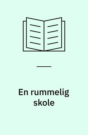 En rummelig skole : dansk som andetsprog, klare mål, sprogvurdering, specialundervisning