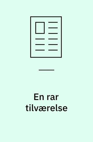 En rar tilværelse