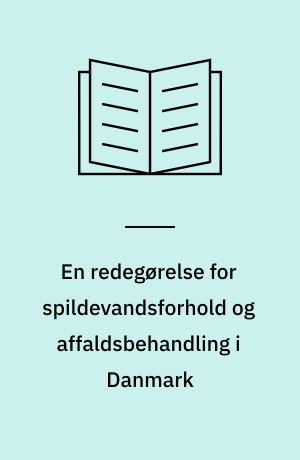 En redegørelse for spildevandsforhold og affaldsbehandling i Danmark