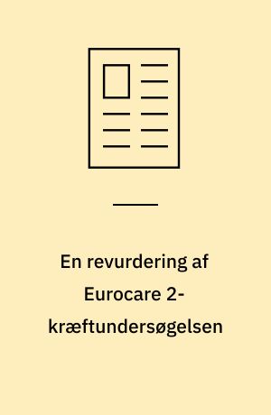 En revurdering af Eurocare 2-kræftundersøgelsen : en rangstilling af lande efter overlevelse kan være vildledende