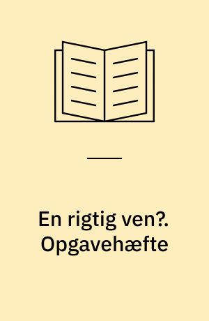 En rigtig ven?. Opgavehæfte