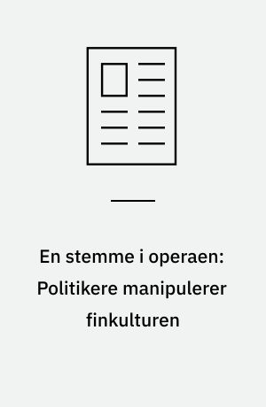 En stemme i operaen: Politikere manipulerer finkulturen