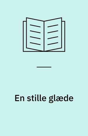 En stille glæde : udvalgte digte