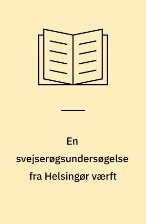 En svejserøgsundersøgelse fra Helsingør værft
