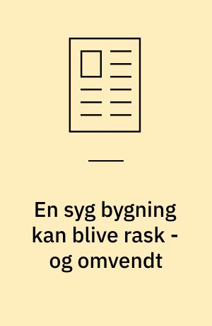 En syg bygning kan blive rask - og omvendt