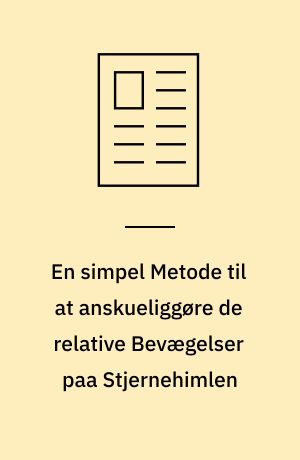 En simpel Metode til at anskueliggøre de relative Bevægelser paa Stjernehimlen