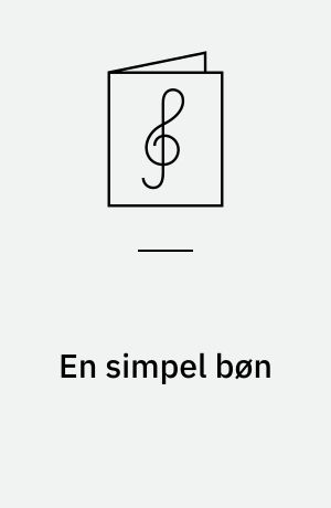 En simpel bøn : for ligestemmigt kor og orgel