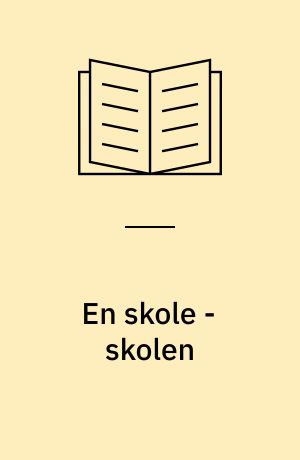 En skole - skolen : Flere skoler : Alle skolerne : (Omsl.: Ole Vedel)