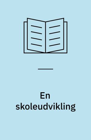 En skoleudvikling : om at ændre en hel skole