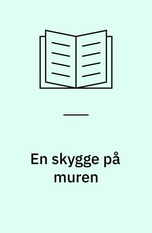 En skygge på muren. Del 1