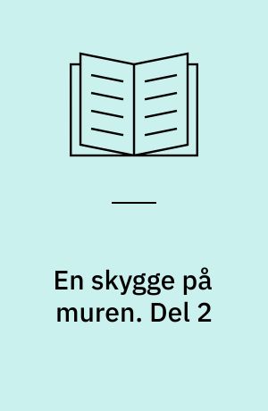 En skygge på muren. Del 2