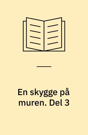 En skygge på muren. Del 3