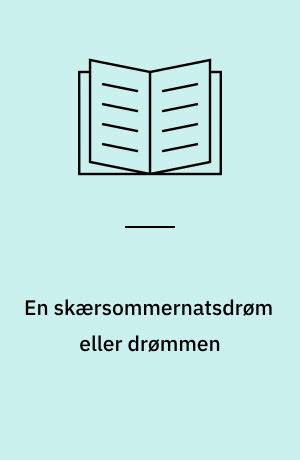 En skærsommernatsdrøm eller drømmen : omsl.: Austin Grandjean