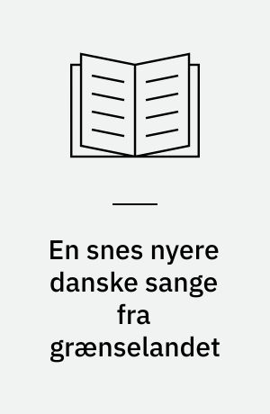 En snes nyere danske sange fra grænselandet : med "Årets gang i Grænseforeningen - 1995"