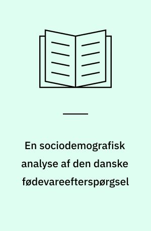 En sociodemografisk analyse af den danske fødevareefterspørgsel