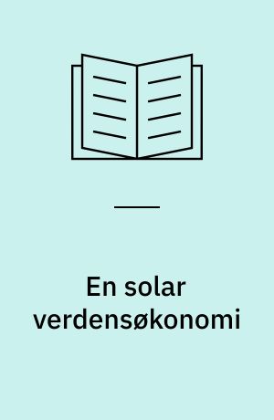 En solar verdensøkonomi : strategi for den økologiske modernitet