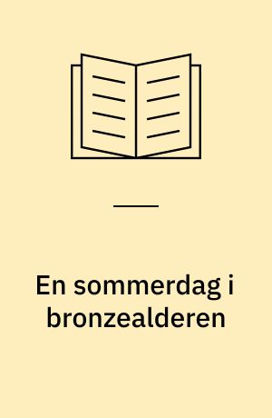 En sommerdag i bronzealderen