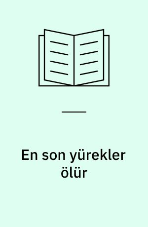En son yürekler ölür